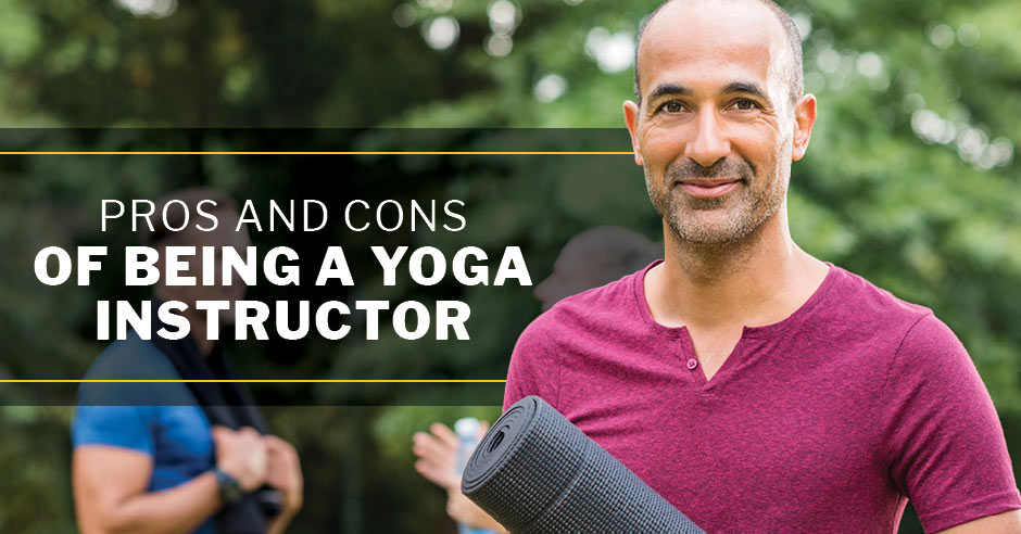 ISSA, International Sports Sciences Association, Certified Personal Trainer, ISSAonline, Yoga, The Pros and Cons of Being a Yoga Instructor