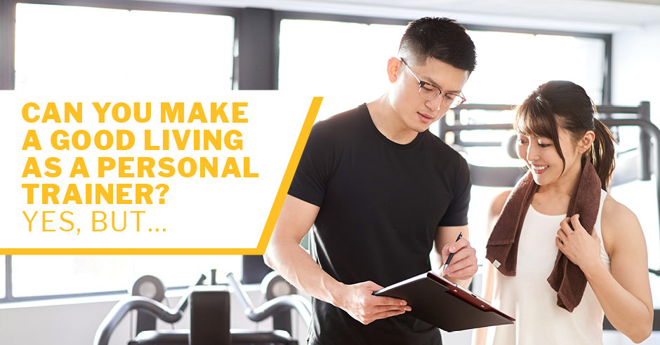 ISSA, International Sports Sciences Association, Certified Personal Trainer, ISSAonline, Can You Make a Good Living as a Personal Trainer? Yes, But…