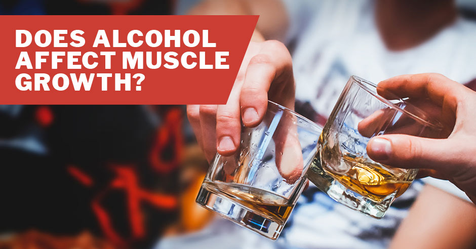 does-alcohol-affect-muscle-growth-issa