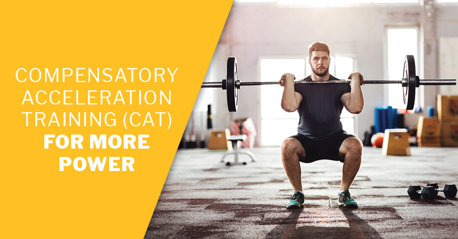 ISSA, International Sports Sciences Association, Certified Personal Trainer, ISSAonline, Compensatory Acceleration Training (CAT) for More Power