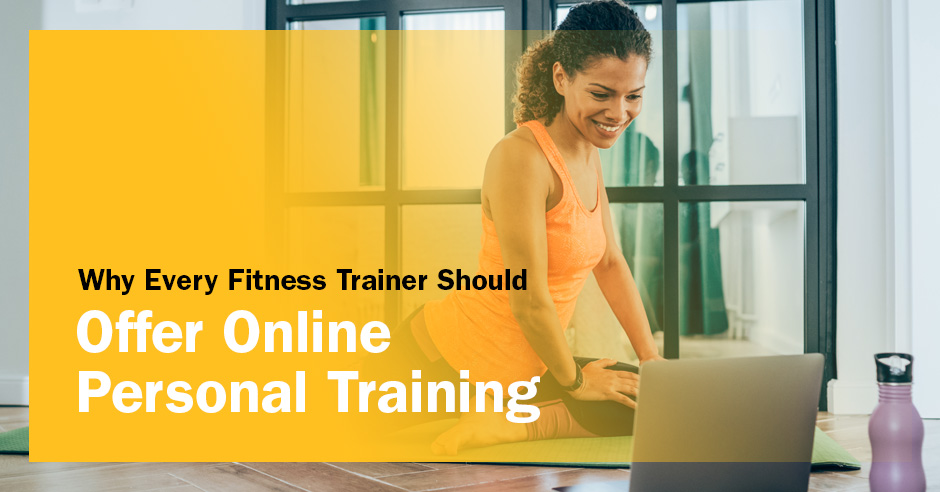 ISSA, International Sports Sciences Association, Certified Personal Trainer, ISSAonline, Why Fitness Trainers Should Offer Online Personal Training 