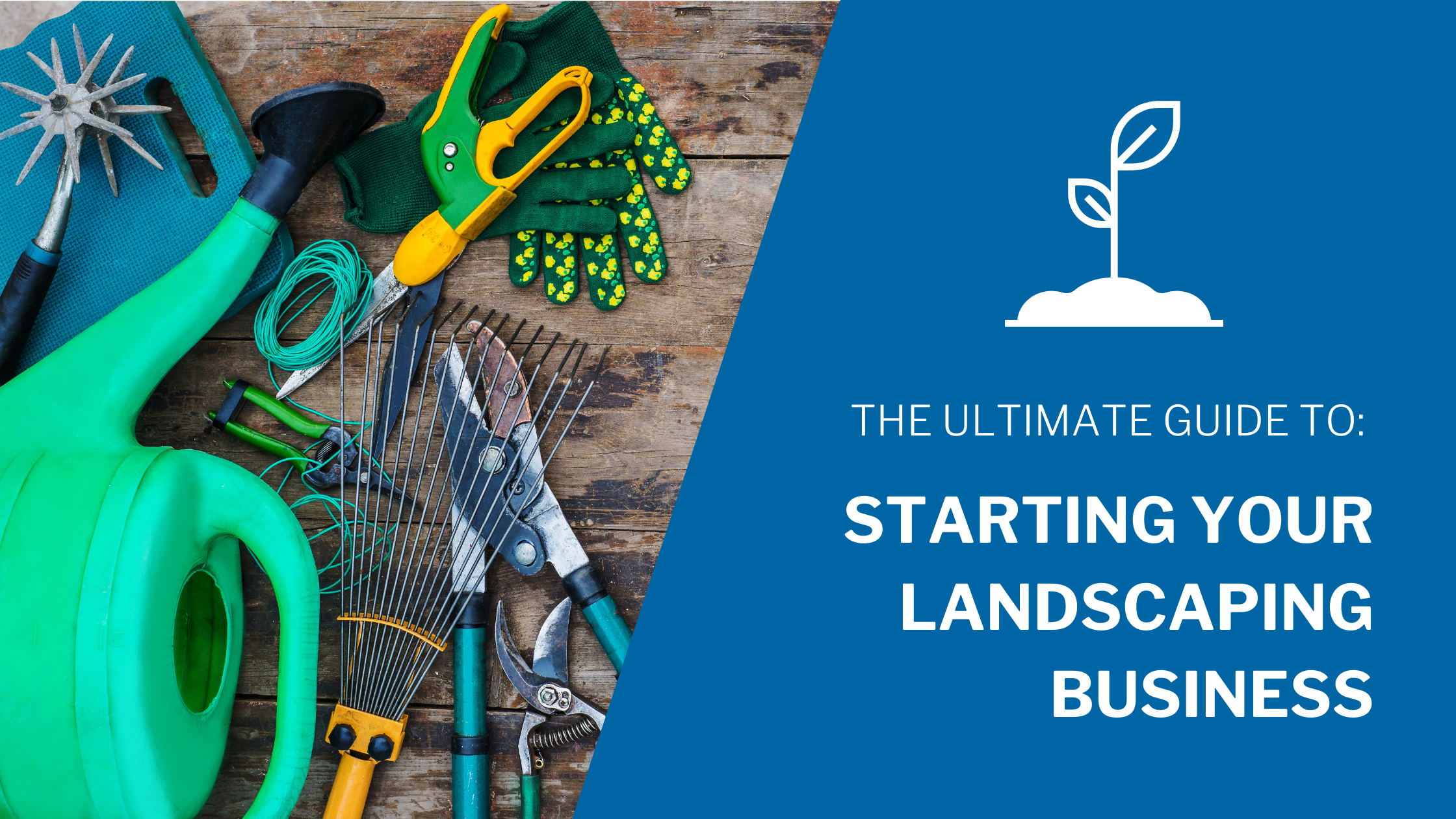 The Ultimate Guide To Starting Your Landscaping Business