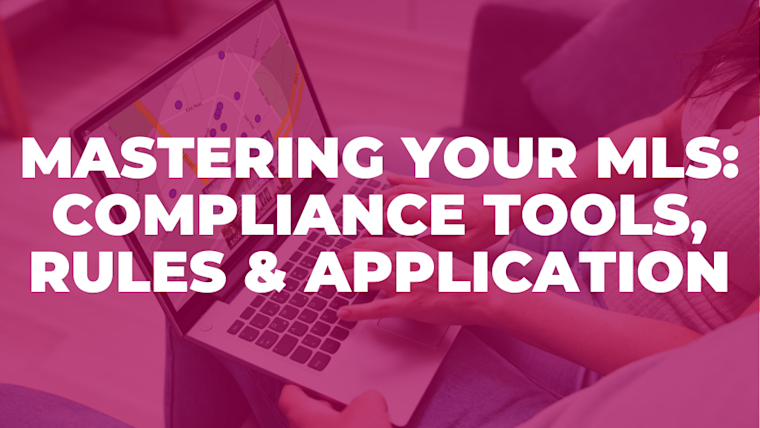 Mastering Your MLS - Compliance Tools, Rules, and Application