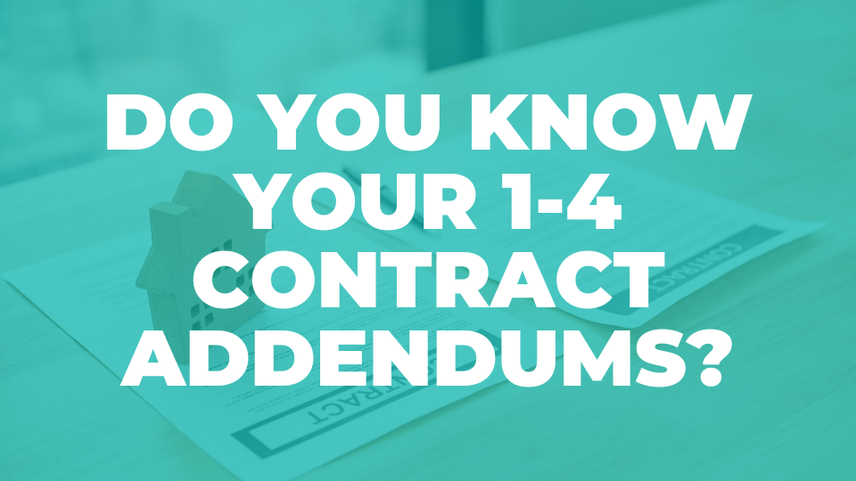 Do You Know Your 1-4 Contract Addendums?