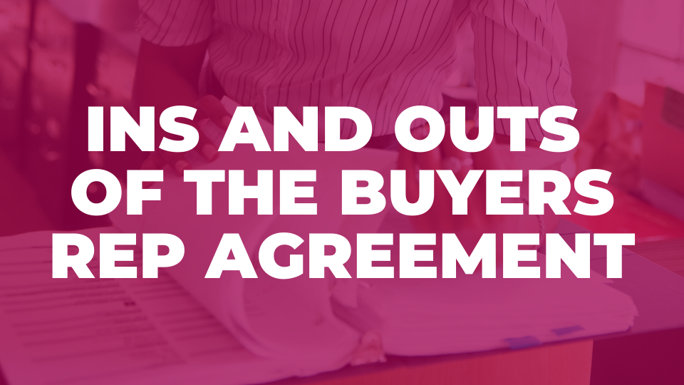 Ins and Outs of The Buyer Rep Agreement