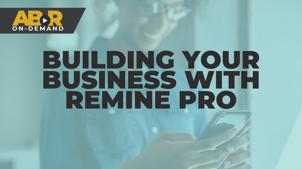 Building Your Business with Remine Pro