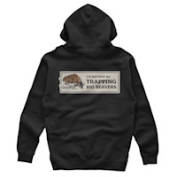 Black hoodie back with beige beaver patch reading "I'D RATHER BE TRAPPING BIG BEAVERS"