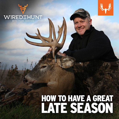Hunter holding a large buck's antlers; overlay text "HOW TO HAVE A GREAT LATE SEASON" and "WIRED TO HUNT"