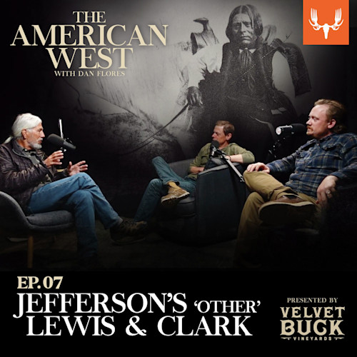 Ep. 07: Jefferson’s "Other" Lewis & Clark