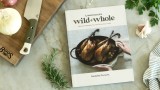 Announcing The New Wild + Whole Cookbook!