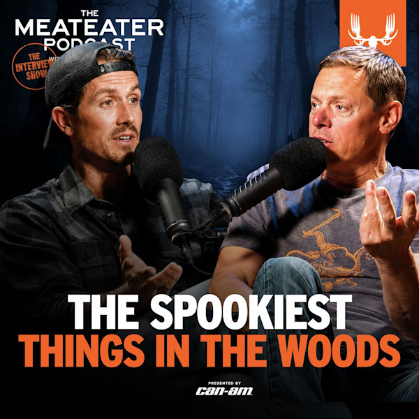 THE MEATEATER PODCAST — THE SPOOKIEST THINGS IN THE WOODS; two men speaking into microphones