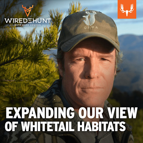 Man in cap and camouflage; overlay text "WIRED TO HUNT WITH MARK KENYON" and "EXPANDING OUR VIEW OF WHITETAIL HABITATS"