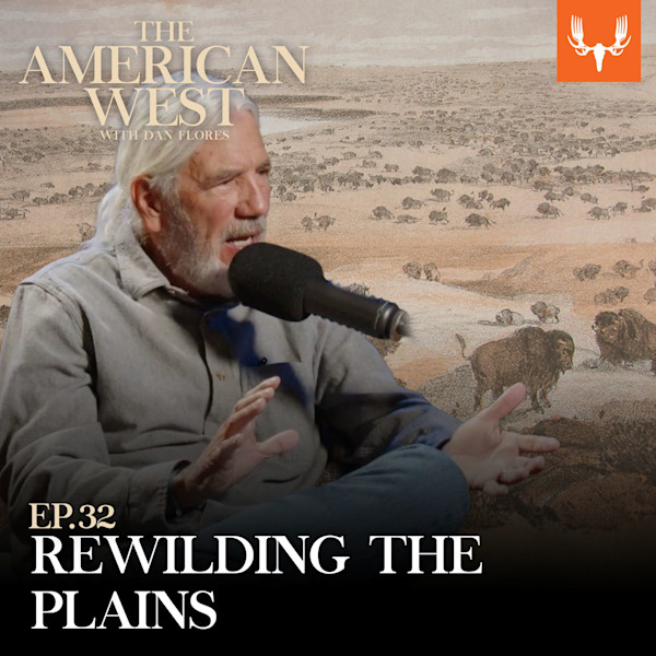 THE AMERICAN WEST WITH DAN FLORES; man speaking into microphone over bison illustration; EP.32 REWILDING THE PLAINS