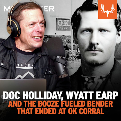 Ep. 799: Doc Holliday, Wyatt Earp, and the Booze-Fueled Bender that Ended at OK Corral