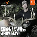 Ep. 805: Mindsets of the Whitetail Masters: Andy May