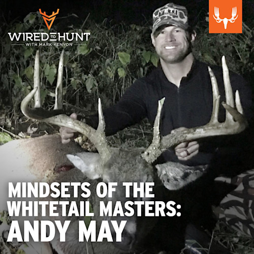 Ep. 805: Mindsets of the Whitetail Masters: Andy May