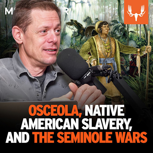Ep. 832: Osceola, Native American Slavery, and The Seminole Wars