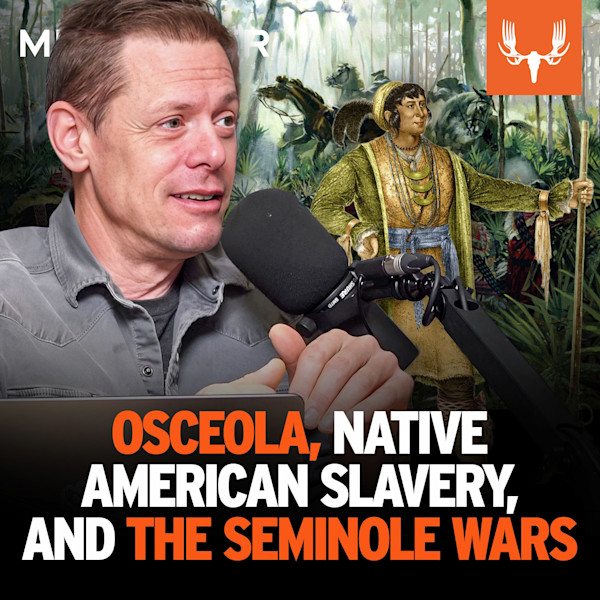 Ep. 832: Osceola, Native American Slavery, and The Seminole Wars
