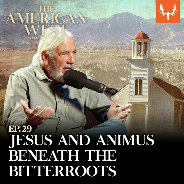 EP.29 JESUS AND ANIMUS BENEATH THE BITTERROOTS; bearded man speaking into microphone with church and mountains