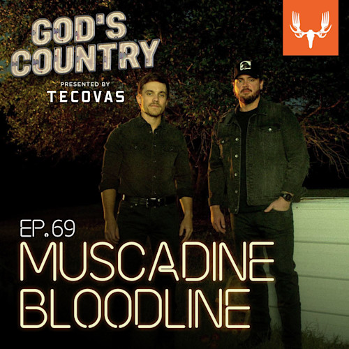MUSCADINE BLOODLINE — two men standing at night; GOD'S COUNTRY; PRESENTED BY TECOVAS; EP.69