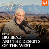'THE AMERICAN WEST WITH DAN FLORES' text over desert; man speaking into microphone; 'EP.34'
