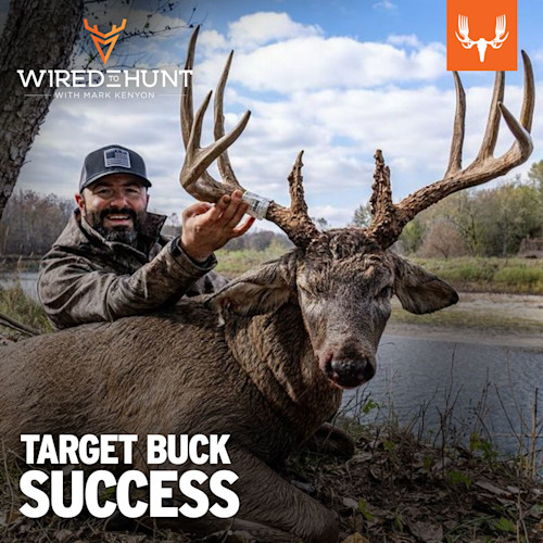Hunter holding large antlered buck by a river; overlay text "WIRED TO HUNT with MARK KENYON" and "TARGET BUCK SUCCESS"