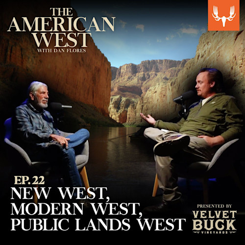 THE AMERICAN WEST WITH DAN FLORES — EP.22 NEW WEST, MODERN WEST, PUBLIC LANDS WEST. Men with mics seated in canyon