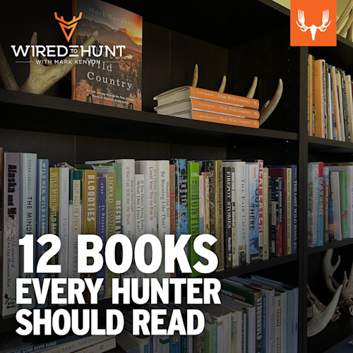 Ep. 777: 12 Books Every Hunter and Angler Should Read