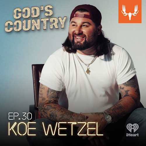 Podcast cover: smiling man seated; text overlay: GOD'S COUNTRY, EP. 30, KOE WETZEL, iHeart logo