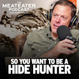 Ep. 777: So You Want to Be a Hide Hunter