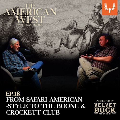 Ep. 18: From Safari American-Style to the Boone & Crockett Club
