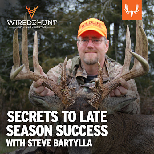 Hunter holding large buck antlers; text overlay 'SECRETS TO LATE SEASON SUCCESS WITH STEVE BARTYLLA'