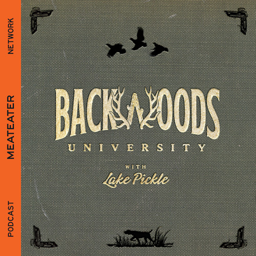 BACKWOODS UNIVERSITY title in gold with "with Lake Pickle" text, orange sidebar reading "MEATEATER NETWORK PODCAST"