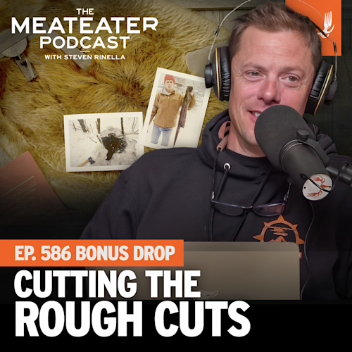 Ep. 586: BONUS DROP - Cutting the Rough Cuts