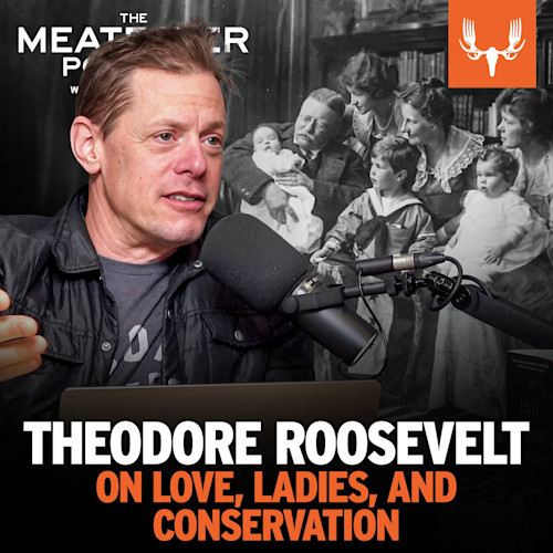 Steven Rinella speaking into microphone with text "THEODORE ROOSEVELT ON LOVE, LADIES, AND CONSERVATION"