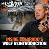 THE MEATEATER PODCAST WITH STEVEN RINELLA — INSIDE COLORADO'S WOLF REINTRODUCTION; wolf and host