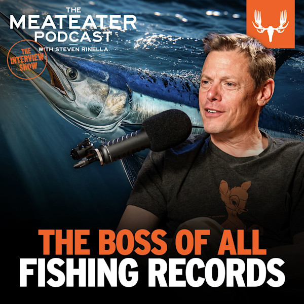 THE MEATEATER PODCAST — Steven Rinella speaking into a microphone; overlay text THE BOSS OF ALL FISHING RECORDS