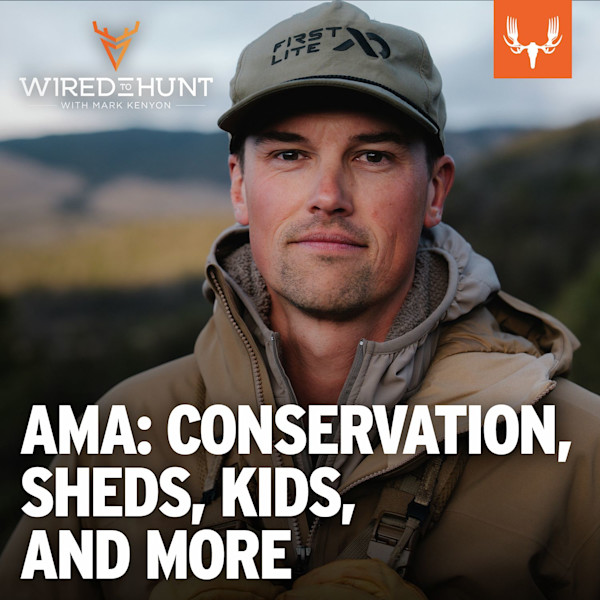 Ep. 1002: Mark Kenyon AMA: Big Buck Hysteria, Conservation Politics, Wired to Hunt's Future, and More