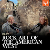 EP.27 ROCK ART OF THE AMERICAN WEST — two men speaking into microphones with rock art background