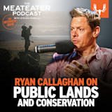 MEATEATER PODCAST with STEVEN RINELLA — RYAN CALLAGHAN ON PUBLIC LANDS; host speaking into mic, hunter silhouette