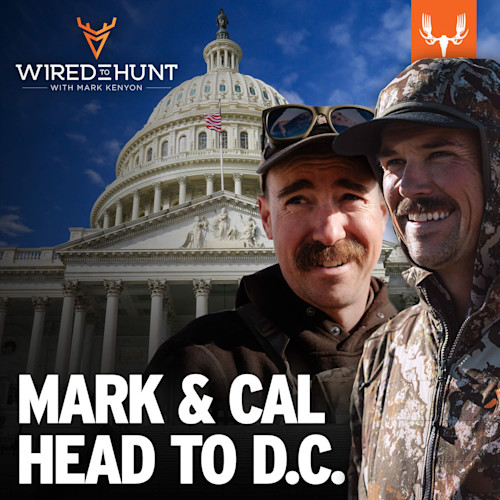 Two hunters in camo before U.S. Capitol; 'WIRED TO HUNT WITH MARK KENYON' and 'MARK & CAL HEAD TO D.C.'