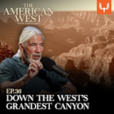 White-haired man speaking into mic; text: THE AMERICAN WEST WITH DAN FLORES; EP.36 DOWN THE WEST'S GRANDEST CANYON