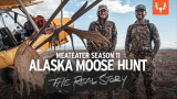 MeatEater Season 11 Alaska Moose | The Real Story