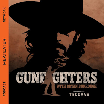 Silhouette of bearded man in wide-brim hat; text "GUNFIGHTERS", "MEATEATER NETWORK", "WITH BRYAN BURROUGH"