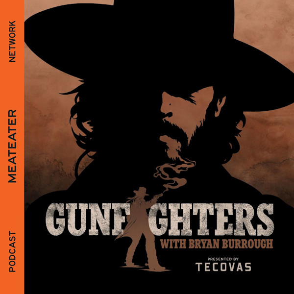 Silhouette of bearded man in wide-brim hat; text "GUNFIGHTERS", "MEATEATER NETWORK", "WITH BRYAN BURROUGH"