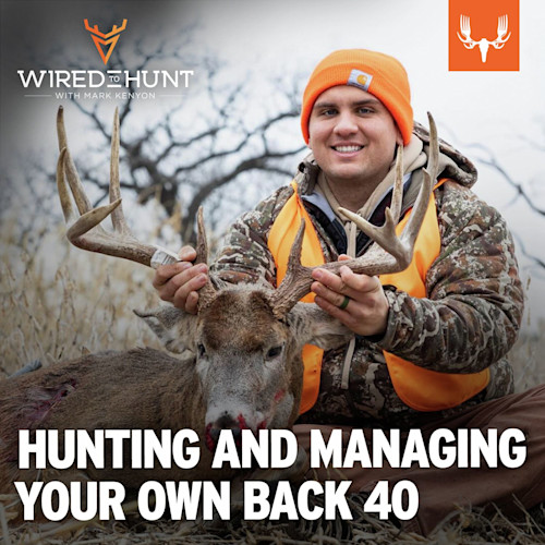Ep. 927: Burning Questions About Hunting and Managing Your Own Back 40 with Jake Hofer