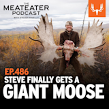 Ep. 486: Steve Finally Gets a Giant Moose