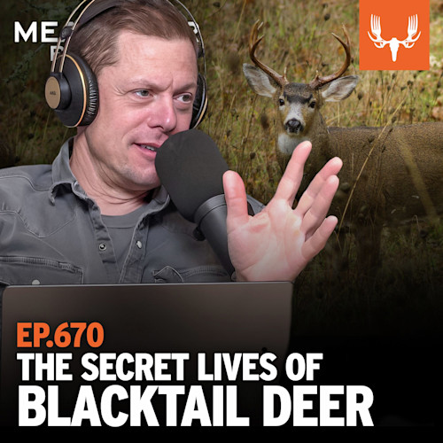 Man wearing headphones speaking into microphone beside a buck; text "EP.670 THE SECRET LIVES OF BLACKTAIL DEER"