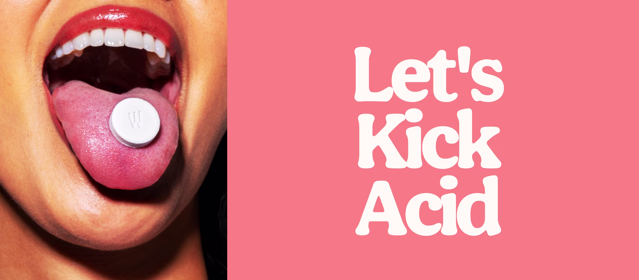 Close‑up image of an open mouth with a white tablet placed on the tongue, shown beside large white text reading “Let’s Kick Acid” on a coral pink background.