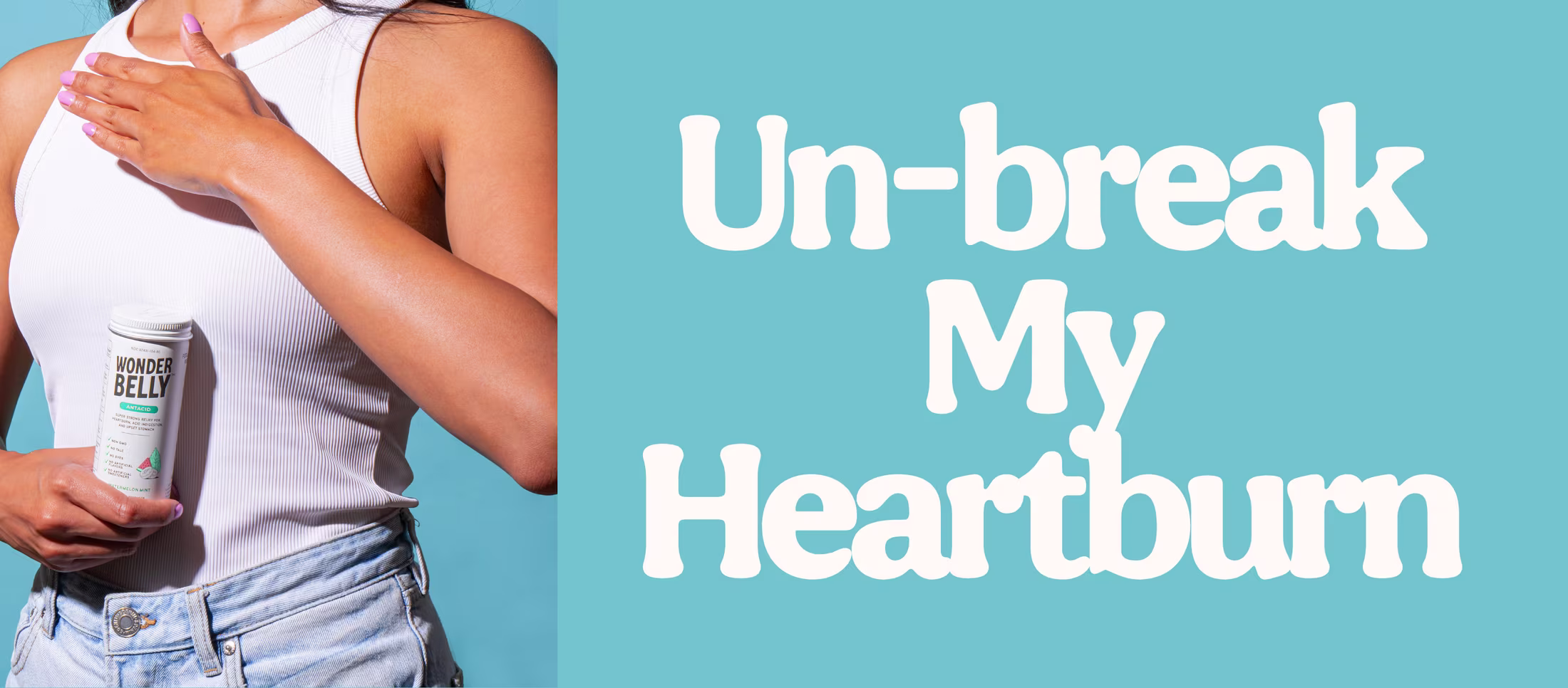 Image showing a person wearing a white tank top holding a Wonderbelly antacid bottle, with one hand placed on the chest, beside large white text reading “Un‑break My Heartburn” on a teal blue background.
